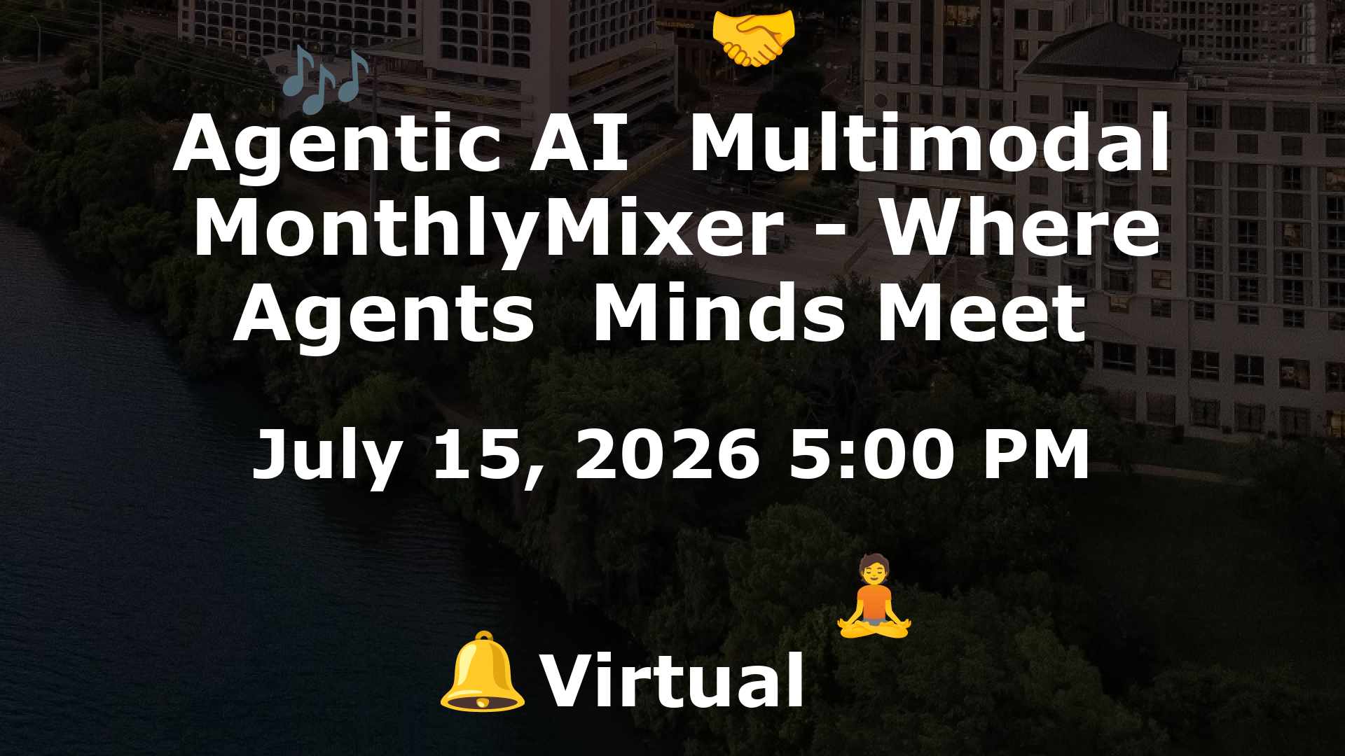 Agentic AI  Multimodal MonthlyMixer - Where Agents  Minds Meet  event image